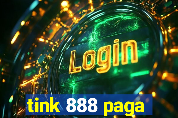 tink 888 paga